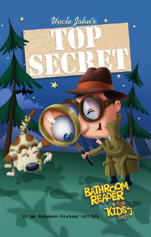 [Uncle John's Bathroom Reader for Kids 01] • Uncle John's Top Secret Bathroom Reader for Kids Only!